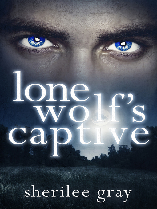 Title details for Lone Wolf's Captive (Novella) by Sherilee Gray - Available